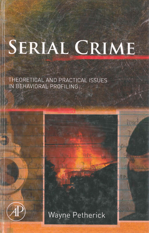 Serial crime : theoretical and practical issues in behavioral profiling