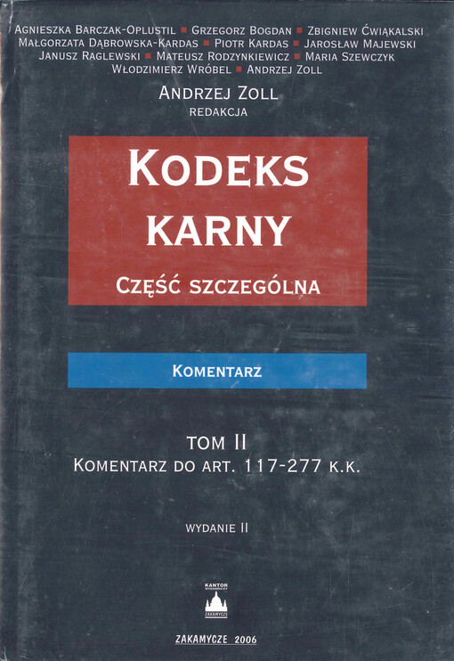 Kodeks karny : część szczególna : komentarz. Tom II, Komentarz do Art. 117-277 K.K.