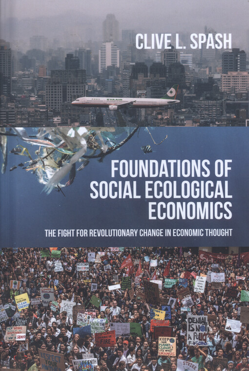 Foundations of social ecological economics : the fight for revolutionary change in economic thought
