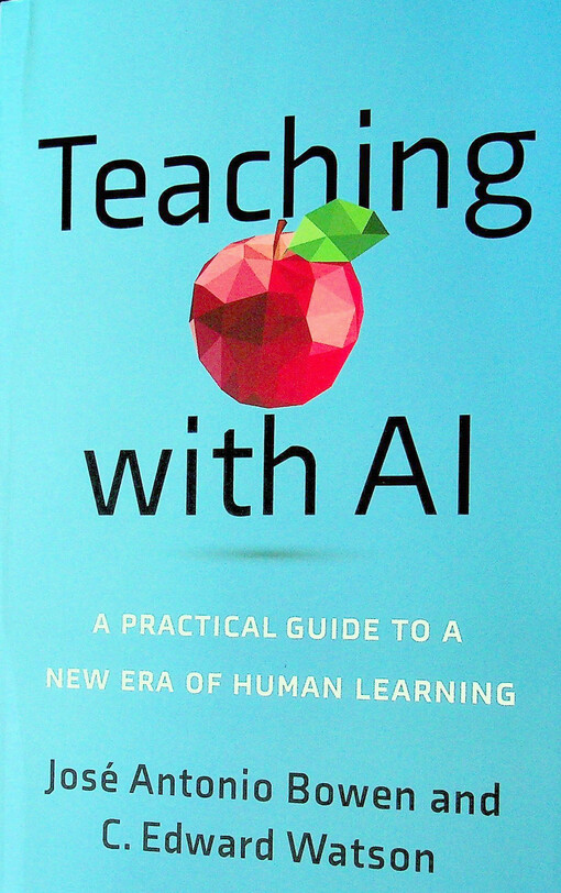 Teaching with AI : a practical guide to a new era of human learning