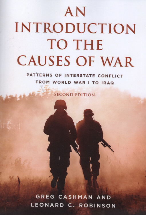 An introduction to the causes of war : patterns of interstate conflict from World War I to Iraq