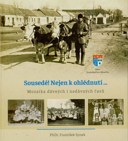 Sousedé! Nejen k ohlédnutí ... : mozaika dávných i nedávných časů