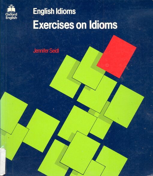English idioms : Exercises on Idioms : a second edition of Idioms in Practice