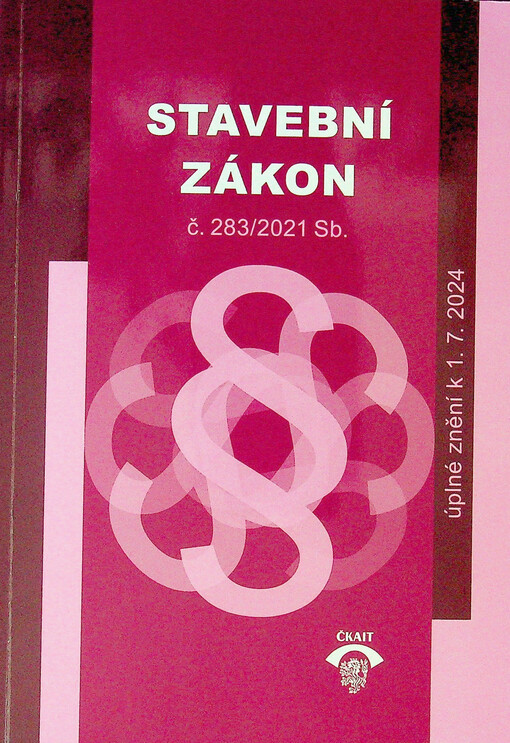 Stavební zákon č. 283/2021 Sb. : úplné znění ke dni 1.7.2024