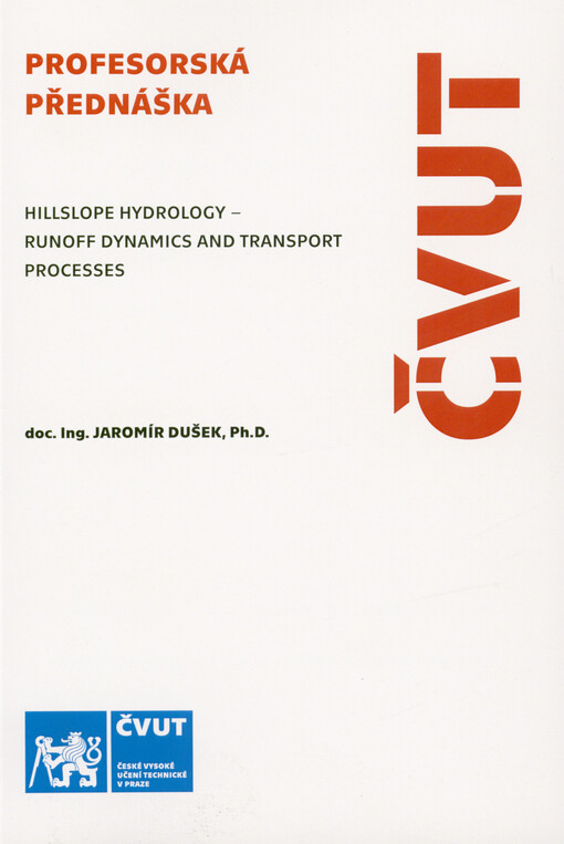 Hillslope hydrology - runoff dynamics and transport processes = Hydrologie svahu - dynamika odtoku a transportní procesy