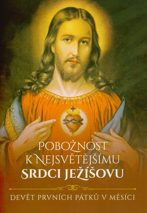 Pobožnost k Nejsvětějšímu Srdci Ježíšovu : devět prvních pátků v měsíci