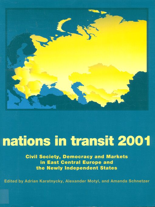 Nations in transit, 2001 : civil society, democracy, and markets in East Central Europe and the newly independent states