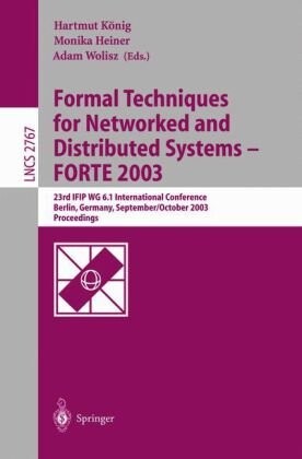 Formal Techniques for Networked and Distributed Systems - FORTE 2003: 23rd IFIP WG 6.1 International Conference, Berlin, Germany, September 29 -- October 2, 2003 (Lecture Notes in Computer Science)