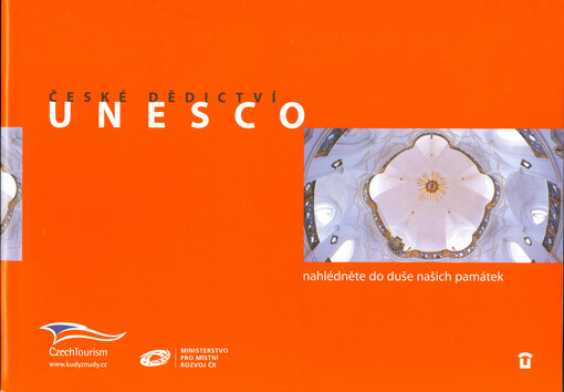 České dědictví UNESCO : nahlédněte do duše našich památek