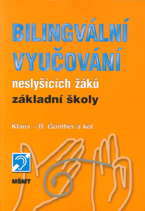 Bilingvální vyučování neslyšících žáků základní školy : etapová zpráva o hamburském bilingválním školním experimentu : (český překlad vybraných částí publikace)
