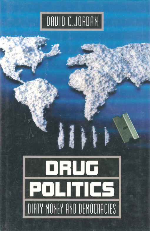 Drug politics : dirty money and democracies