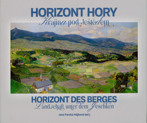 Horizont hory : krajina pod Ještědem = Horizont des Berges : Landschaft unter dem Jeschken