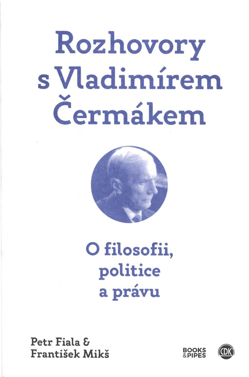 Rozhovory s Vladimírem Čermákem : o filosofii, politice a právu