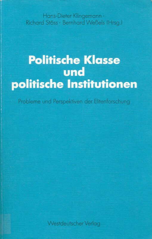 Politische Klasse und politische Institutionen : Probleme und Perspektiven der Elitenforschung : Dietrich Herzog zum 60. Geburstag