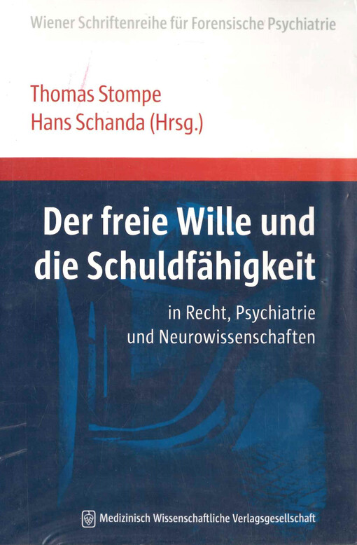 Der freie Wille und die Schuldfähigkeit in Recht, Psychiatrie und Neurowissenschaften