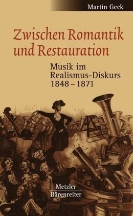 Zwischen Romantik und Restauration : Musik im Realismus-Diskurs 1848 bis 1871