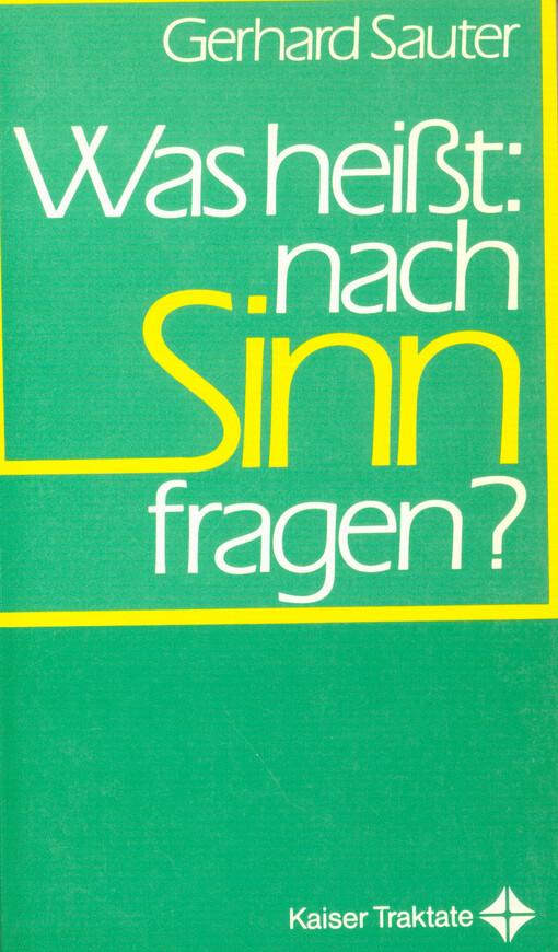 Was heißt: nach Sinn fragen? : eine theologisch-philosophische Orientierung