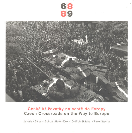 68-89 : české křižovatky na cestě do Evropy = Czech crossroads on the way to Europe : Galerie Doxa - I. nádvoří zámku Český Krumlov, 1.5.-28.5.2004 : Umělecké centrum Univerzity Palackého, Olomouc, 1.11.-30.11.2004 : Galerie Františka Drtikola, Zámeček-Ernestinum, Příbram, 21.1.-27.2.2005