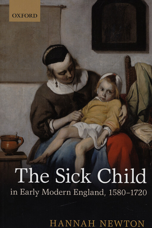 The sick child in early modern England, 1580-1720