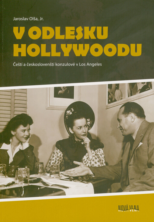 V odlesku Hollywoodu : čeští a českoslovenští konzulové v Los Angeles