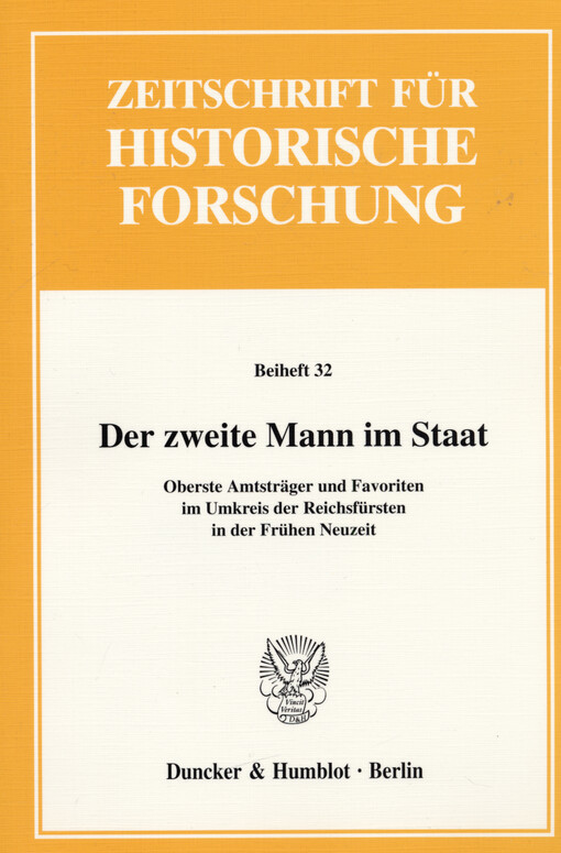 Der zweite Mann im Staat : oberste Amtsträger und Favoriten im Umkreis der Reichsfürsten in der Frühen Neuzeit