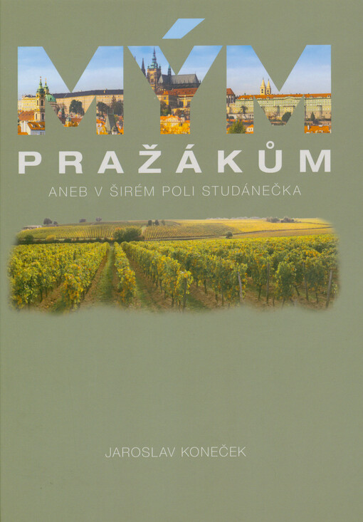Mým pražákům, aneb, V širém poli studánečka