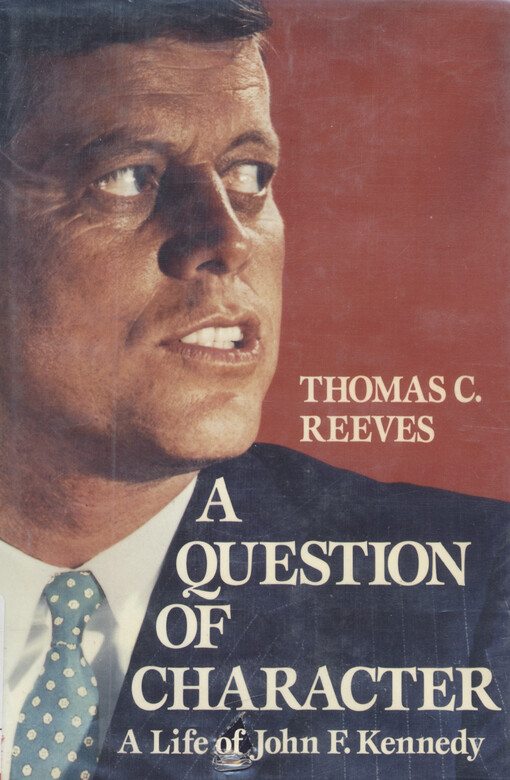A question of character :a life of John F. Kennedy