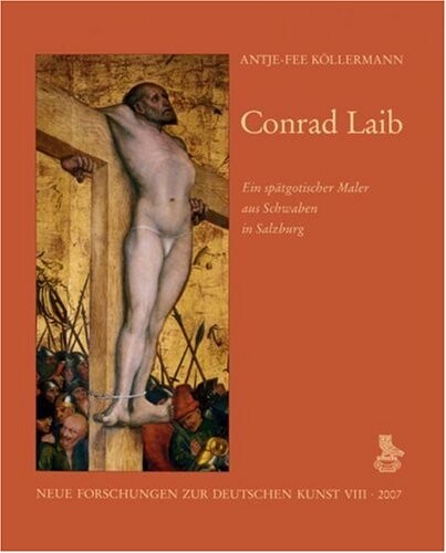 Conrad Laib : ein spätgotischer Maler aus Schwaben in Salzburg