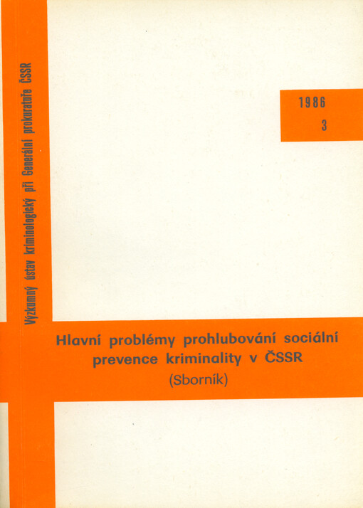 Hlavní problémy prohlubování sociální prevence kriminality v ČSSR : sborník z konference Výzkumného ústavu kriminologického a Vysoké školy Sboru národní bezpečnosti 26. a 27. 10. 1984
