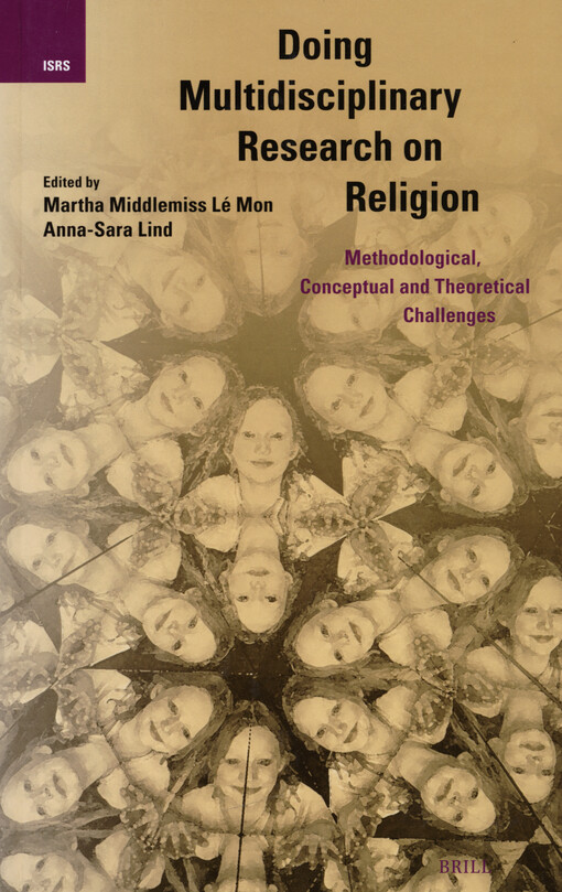 Doing multidisciplinary research on religion : methodological, conceptual and theoretical challenges
