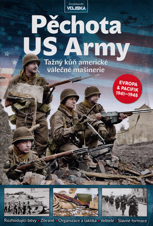 Pěchota US Army : tažný kůň americké válečné mašinerie : Evropa & Pacifik 1941-1945