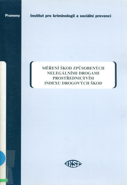Měření škod způsobených nelegálními drogami prostřednictvím Indexu drogových škod = [Orig.: Measuring the harm from illegal drugs using the drug harm index]