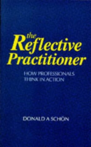 The Reflective practitioner : how professionals think in action