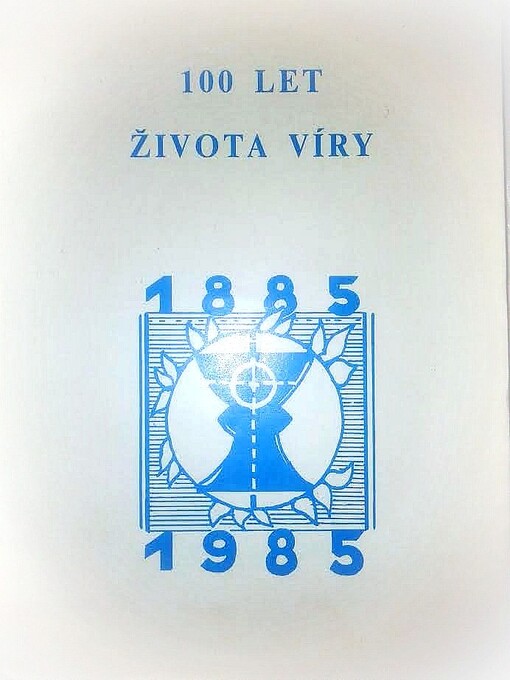100 let života víry :jubilejní sborník Bratrské jednoty baptistů v ČSSR : 1885-1985