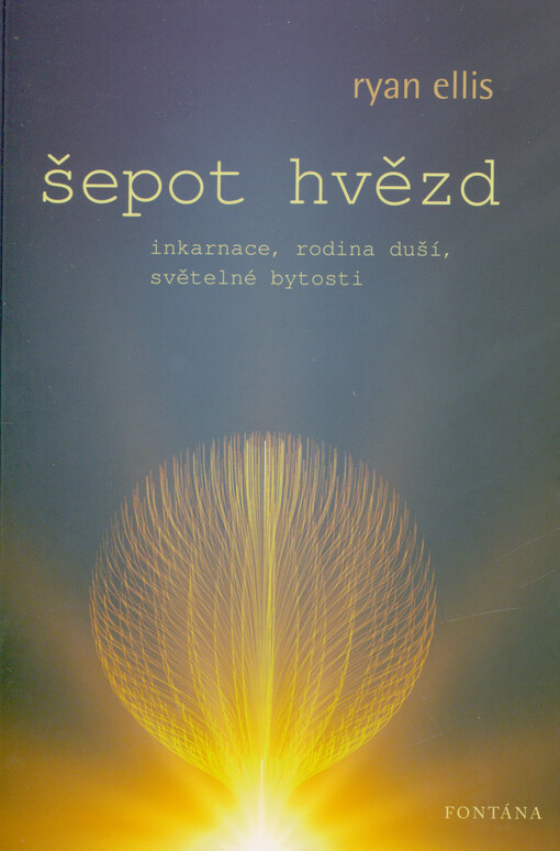 Šepot hvězd : inkarnace, rodina duší, světelné bytosti