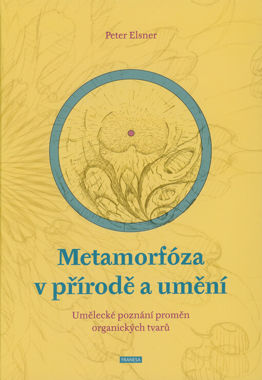 Metamorfóza v přírodě a umění : umělecké poznání proměn organických tvarů