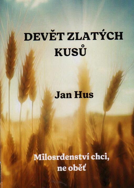 Devět zlatých kusů : milosrdenství chci, ne oběť
