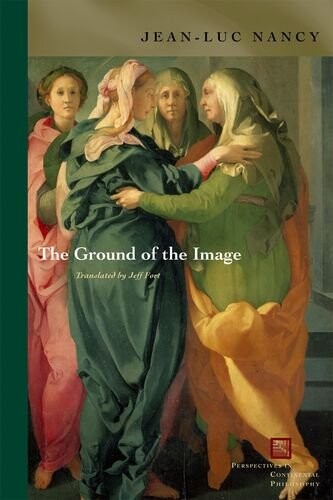 The Ground of the Image (Perspectives in Continental Philosophy)
