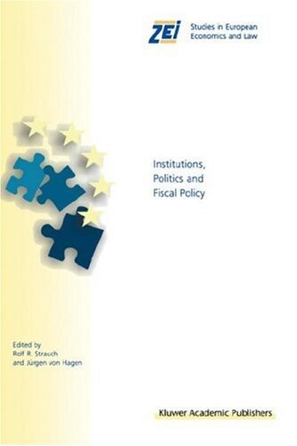 Institutions, Politics and Fiscal Policy (ZEI Studies in European Economics and Law)