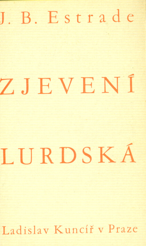 Zjevení Lurdská : důvěrné vzpomínky svědka