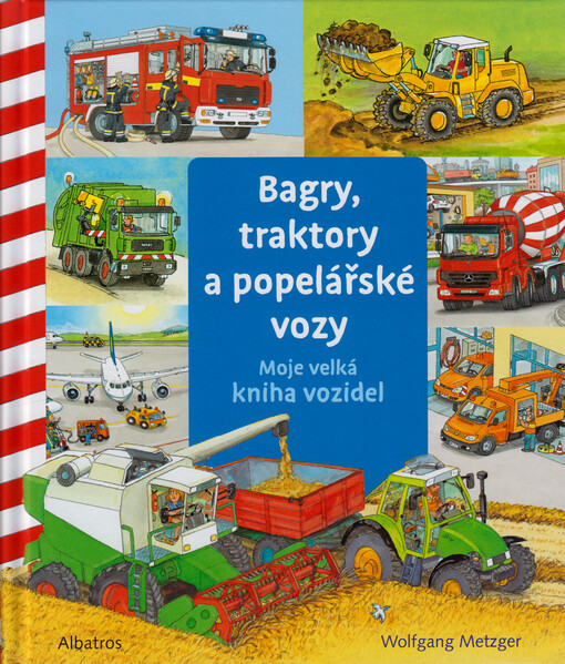 Bagry, traktory a popelářské vozy : moje velká kniha vozidel