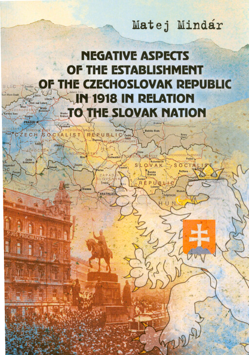 Negative aspects of the establishment of the Czechoslovak Republic in 1918 in relation to the Slovak nation = Nehatyvnì aspekty stvorennja Čechoslovac‘koji respublìky v 1918 r. po vìdnošennju do slovac‘koho narodu