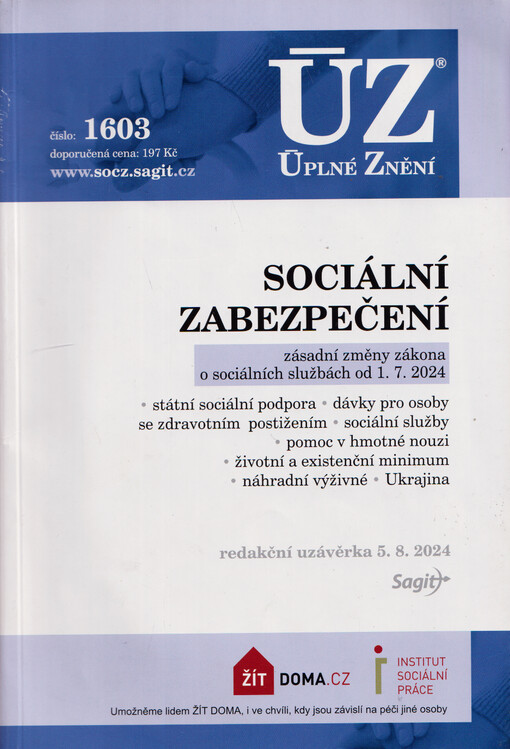 Sociální zabezpečení : zásadní změny zákona o sociálních službách od 1.7.2024 : státní sociální podpora, dávky pro osoby se zdravotním postižením, sociální služby, pomoc v hmotné nouzi, životní a existenční minimum, náhradní výživné, Ukrajina : redakční uzávěrka 5.8.2024