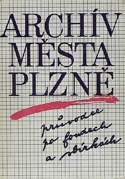 Archív města Plzně :Průvodce po fondech a sbírkách