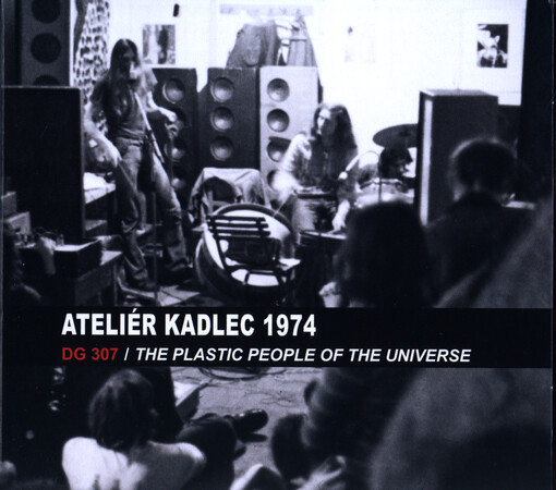 Ateliér Kadlec 1974 : DG 307 ; Plastic People Of The Universe