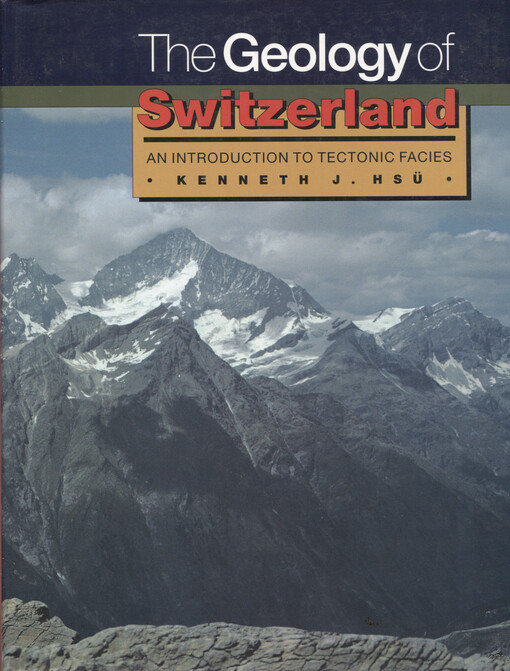 The geology of Switzerland : an introduction to tectonic facies