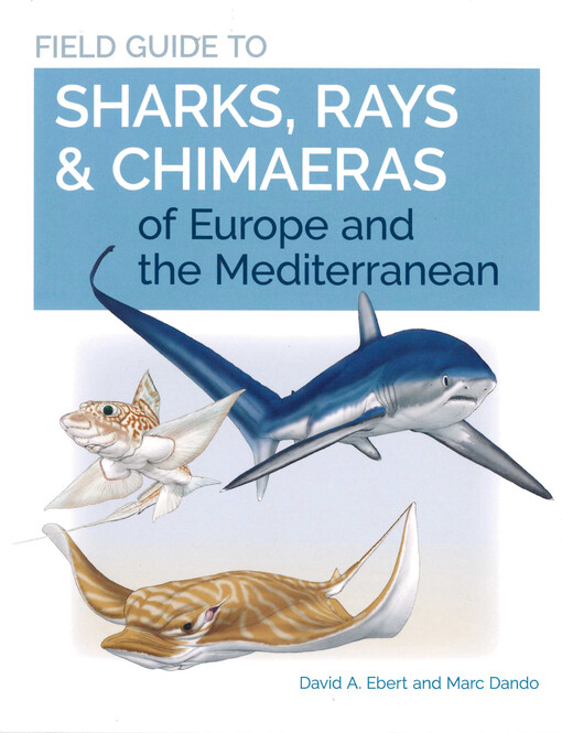 Field guide to sharks, rays & chimaeras of Europe and the Mediterranean