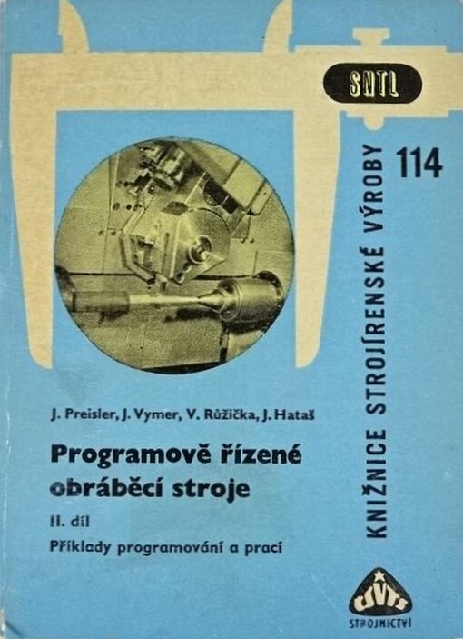 Programově řízené obráběcí stroje.2. díl,Příklady programování a prací
