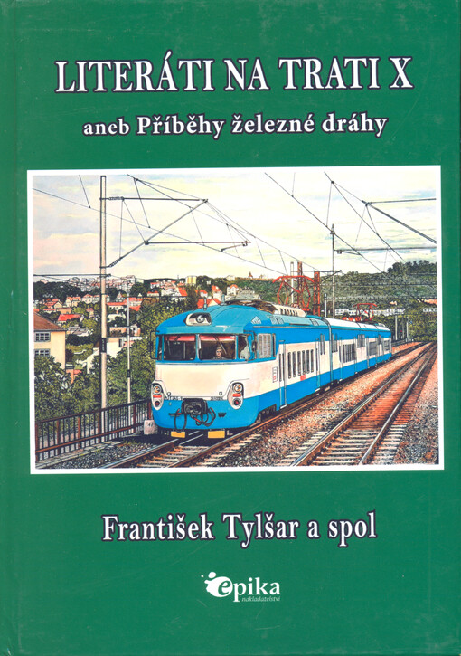 Literáti na trati X, aneb, Příběhy železné dráhy