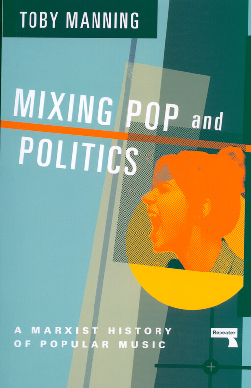 Mixing pop and politics : a Marxist history of popular music